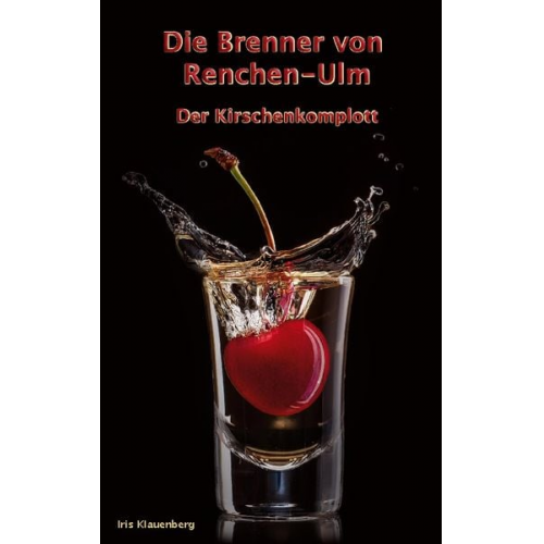 Iris Klauenberg - Die Brenner von Renchen-Ulm