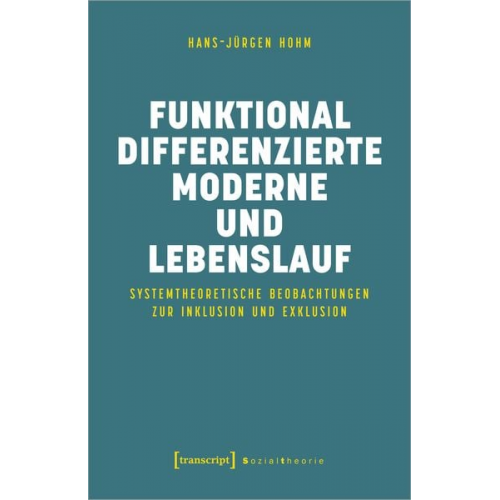 Hans-Jürgen Hohm - Funktional differenzierte Moderne und Lebenslauf