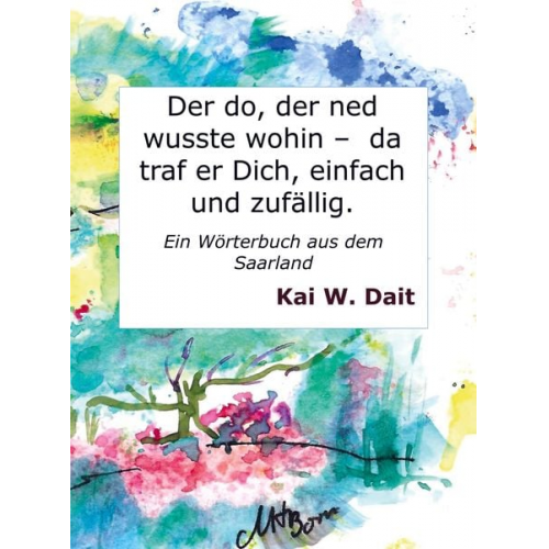 K. W. Dait - Der do, der ned wusste wohin ¿ da traf er Dich, einfach und zufällig.