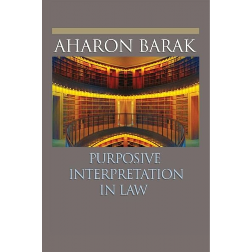 Aharon Barak - Purposive Interpretation in Law