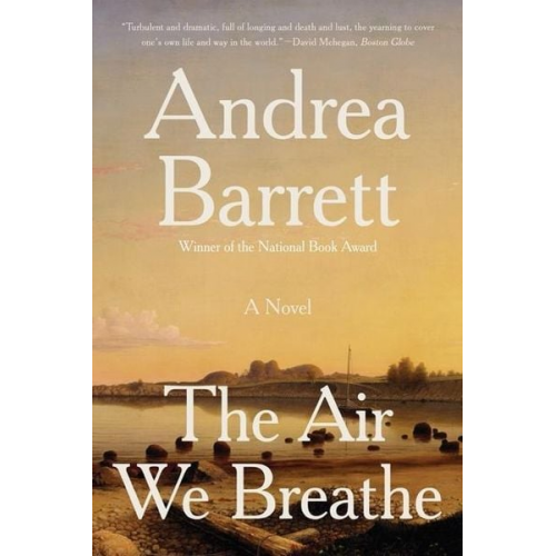 Andrea Barrett - The Air We Breathe