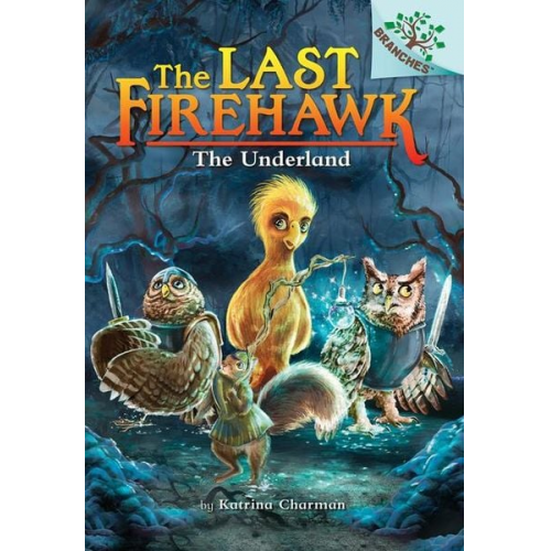 Katrina Charman - The Underland: A Branches Book (the Last Firehawk #11)