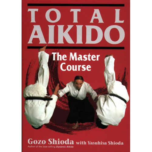 Gozo Shioda Yasuhisa Shioda - Total Aikido