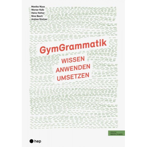 Monika Wyss Werner Kolb Heinz Hafner Nina Beerli Andrea Stuhner - GymGrammatik (Print inkl. digitaler Ausgabe, Neuauflage 2024)