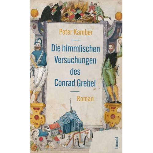 Peter Kamber - Die himmlischen Versuchungen des Conrad Grebel