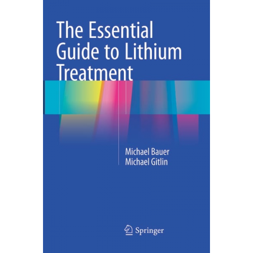 Michael Bauer Michael Gitlin - The Essential Guide to Lithium Treatment