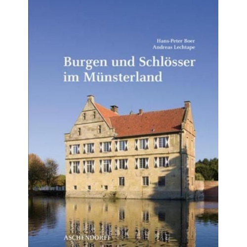 Hans-Peter Boer Andreas Lechtape - Burgen und Schlösser im Münsterland