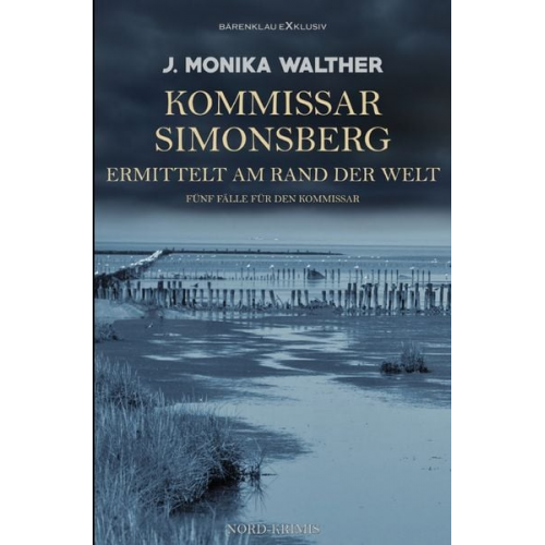 J. Monika Walther - Kommissar Simonsberg ermittelt am Rand der Welt – Fünf Fälle für den Kommissar