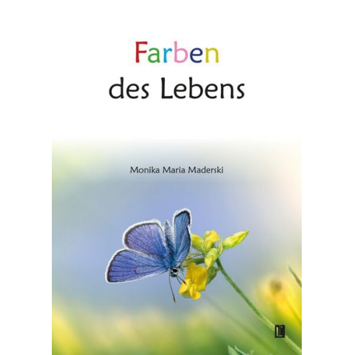 Monika Maria Maderski - Farben des Lebens