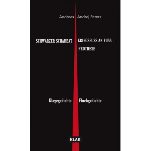 Andreas Andrej Peters - Schwarzer Schabbat. Klagegedichte & Kriegsfuss An Fuss – Prothese. Fluchgedichte