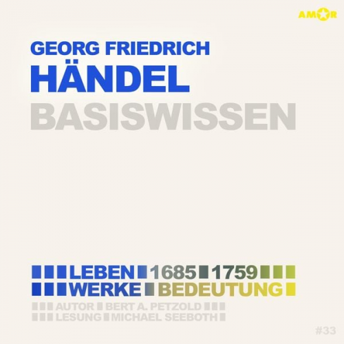 Bert Alexander Petzold - Georg Friedrich Händel (1685-1759) ) - Leben, Werke, Bedeutung - Basiswissen