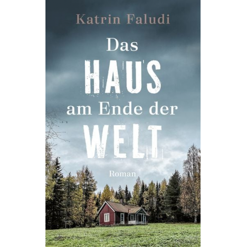 Katrin Faludi - Das Haus am Ende der Welt