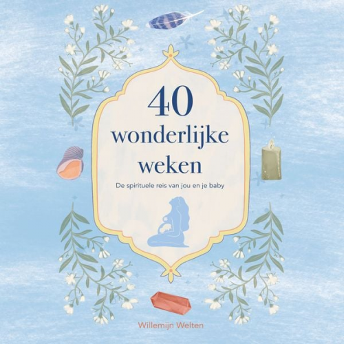 Willemijn Welten - 40 wonderlijke weken