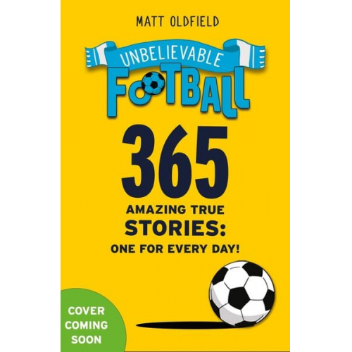 Matt Oldfield - 365 Amazing True Football Stories