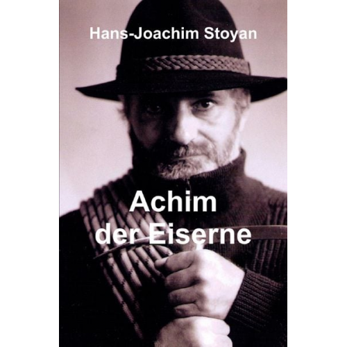 Hans-Joachim Stoyan - Achim der Eiserne