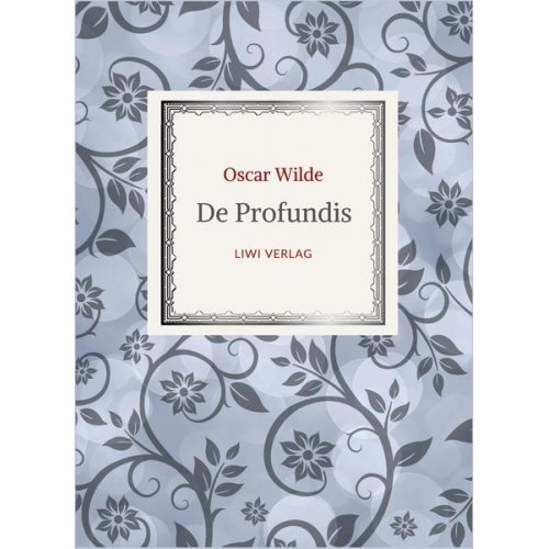 Oscar Wilde - Oscar Wilde: De Profundis. Neuausgabe der Übersetzung von Max Meyerfeld