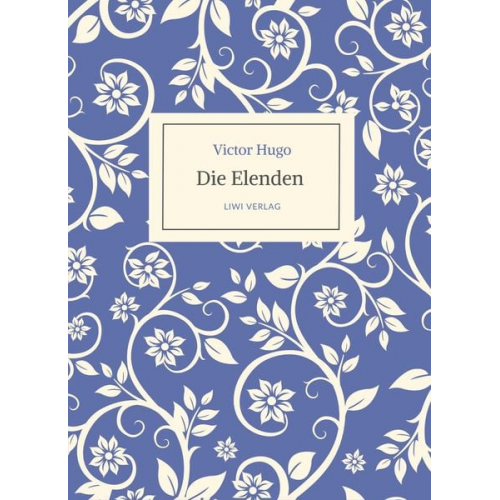 Victor Hugo - Victor Hugo: Die Elenden / Les Misérables. Ins Deutsche übertragen von G. A. Volchert