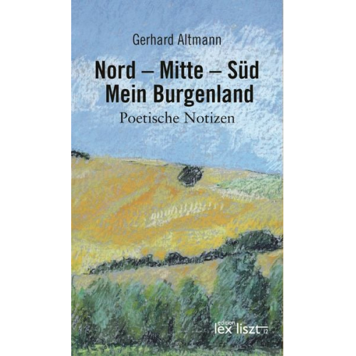 Gerhard Altmann - Nord – Mitte – Süd. Mein Burgenland