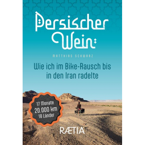 Matthias Schwarz - Persischer Wein. Wie ich im Bike-Rausch bis in den Iran radelte