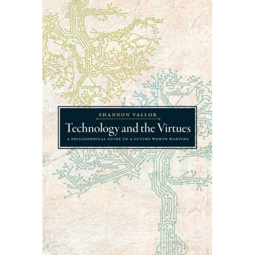 Shannon Vallor - Technology and the Virtues