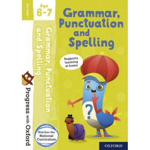 Jenny Roberts - Progress with Oxford: Progress with Oxford: Grammar and Punctuation Age 6-7- Practise for School with Essential English Skills