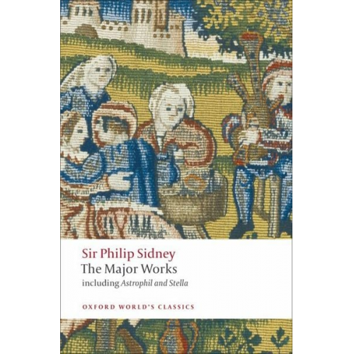 Sir Philip Sidney - Sir Philip Sidney: The Major Works