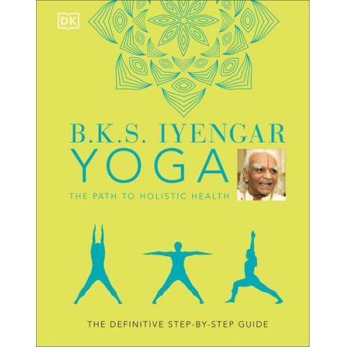 B. K. S. Iyengar - B.K.S. Iyengar Yoga The Path to Holistic Health