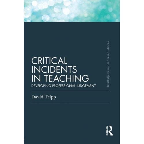 David Tripp - Critical Incidents in Teaching (Classic Edition)