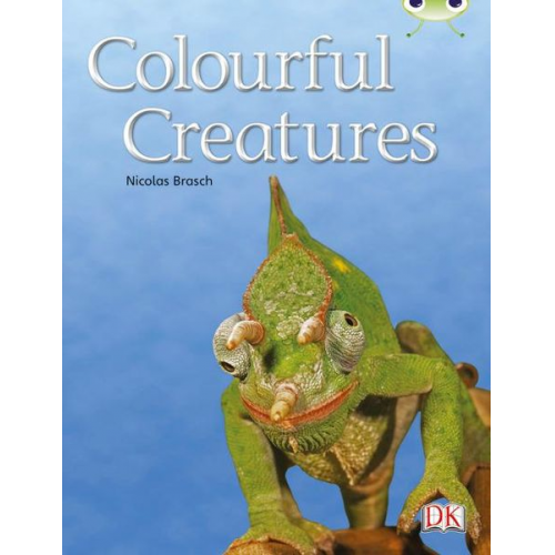 Nicolas Brasch - Bug Club Independent Non Fiction Year Two Orange B Colourful Creatures