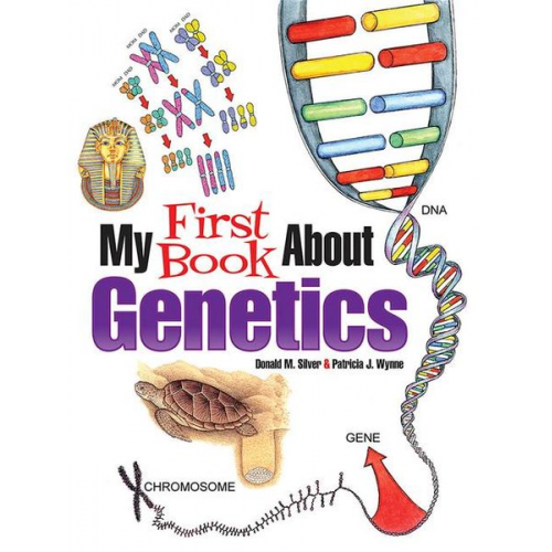 Patricia J. Wynne Donald M. Silver - My First Book about Genetics