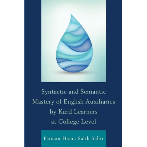 Paiman Hama Salih Sabir - Syntactic and Semantic Mastery of English Auxiliaries by Kurd Learners at College Level