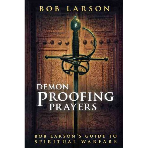 Bob Larson - Demon Proofing Prayers