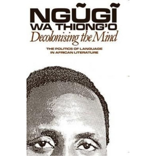 Ngugi wa Thiong'o - Decolonising the Mind