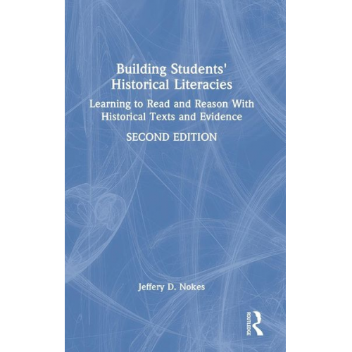 Jeffery D. Nokes - Building Students' Historical Literacies