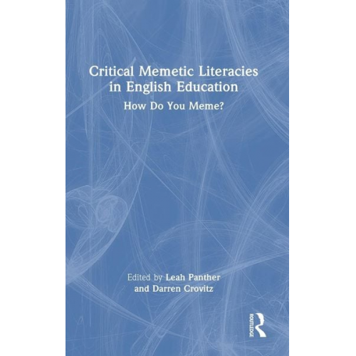 Leah Crovitz  Darren Panther - Critical Memetic Literacies in English Education