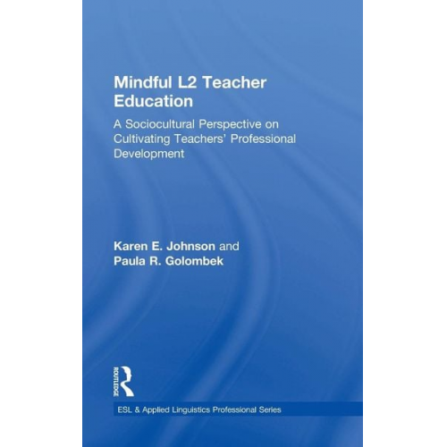 Karen E. Johnson Paula R. Golombek - Mindful L2 Teacher Education