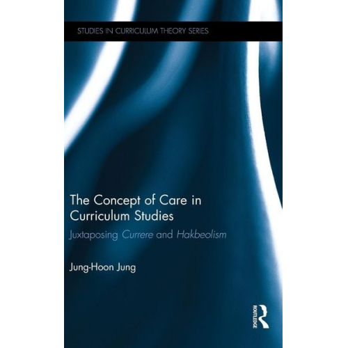 Jung-Hoon Jung - The Concept of Care in Curriculum Studies