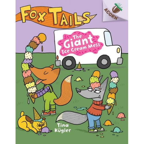 Tina Kügler - The Giant Ice Cream Mess: An Acorn Book (Fox Tails #3)