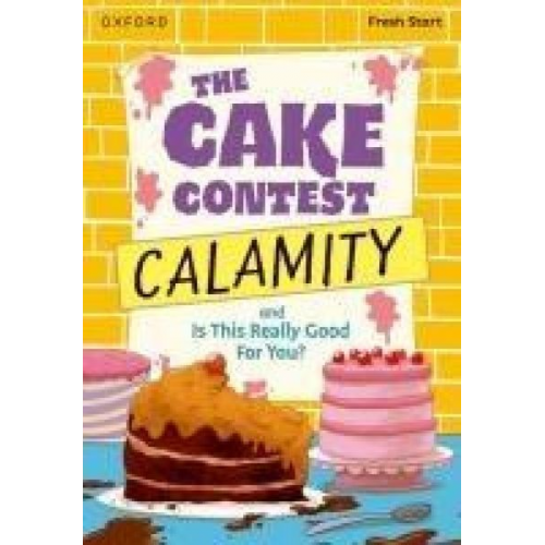 Abigail Flint Adrian Bradbury - Read Write Inc. Fresh Start Readers: Book 9: The Cake Contest Calamity & Is This Really Good For You?