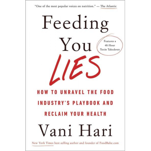 Vani Hari - Feeding You Lies: How to Unravel the Food Industry's Playbook and Reclaim Your Health