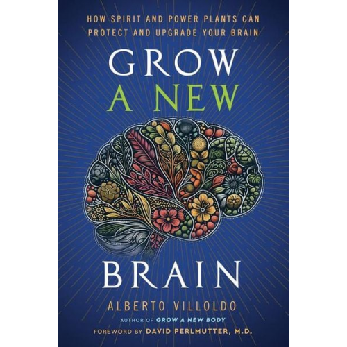 Alberto Villoldo - Grow a New Brain