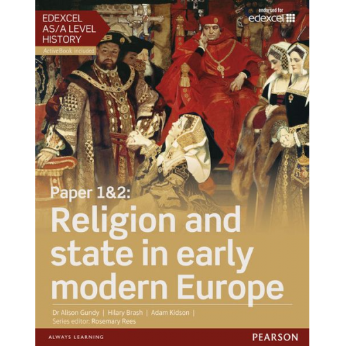 Adam Kidson Alison Gundy Hilary Brash - Edexcel AS/A Level History, Paper 1&2: Religion and state in early modern Europe Student Book + ActiveBook