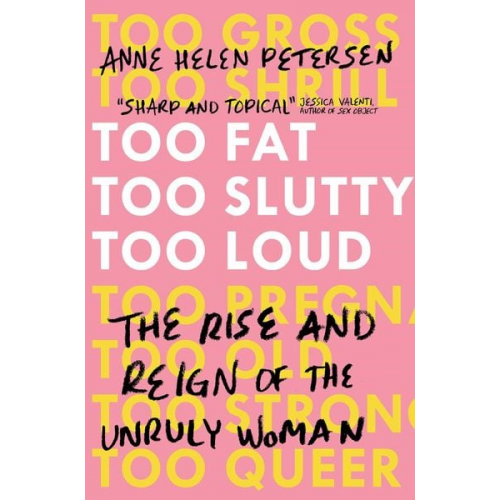 Anne Helen Petersen - Too Fat, Too Slutty, Too Loud