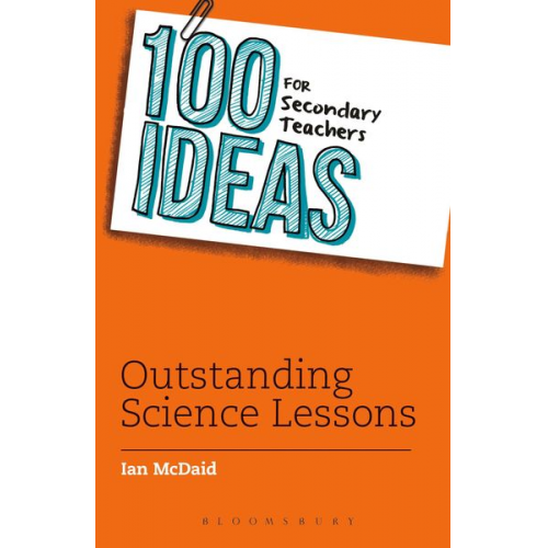 Ian McDaid - 100 Ideas for Secondary Teachers: Outstanding Science Lessons