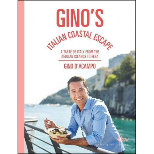 Gino D'Acampo - Gino's Italian Coastal Escape