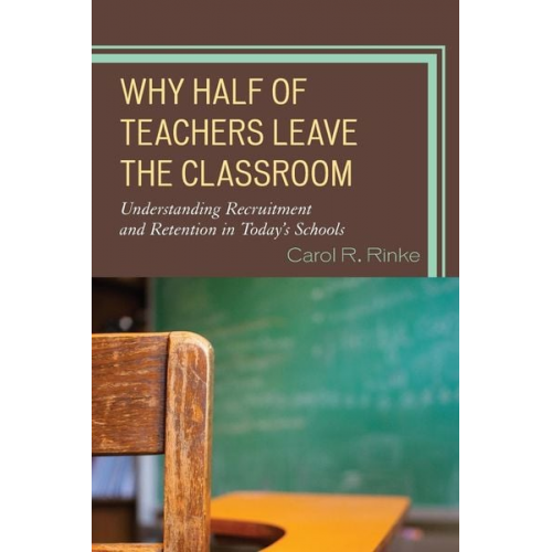 Carol R. Rinke - Why Half of Teachers Leave the Classroom