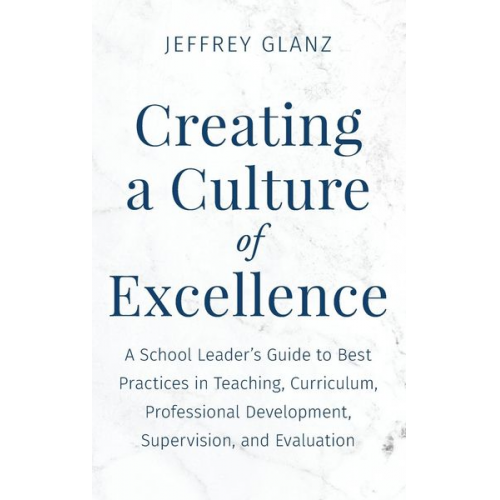 Jeffrey Glanz - Creating a Culture of Excellence