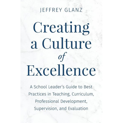 Jeffrey Glanz - Creating a Culture of Excellence