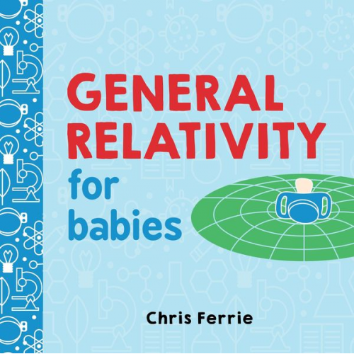 Chris Ferrie - General Relativity for Babies