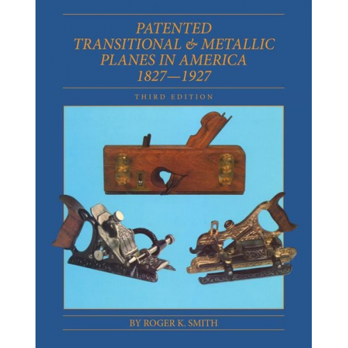 Roger K. Smith - Patented Transitional & Metallic Planes in America 1827-1927